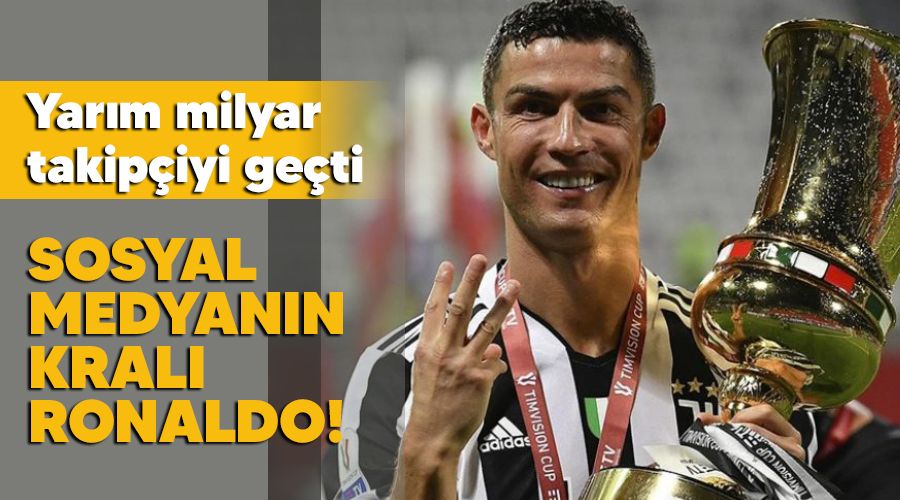Sosyal medyan�n kral� Ronaldo! Yar�m milyar takip�iyi ge�ti