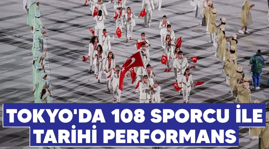 Tokyo'da 108 sporcu ile tarihi performans
