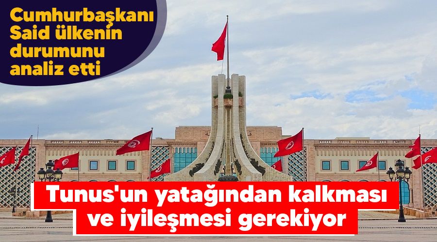 Tunus'un yata��ndan kalkmas� ve iyile�mesi gerekiyor
