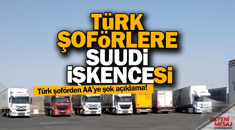 T�rk �of�rlere Suudi i�kencesi