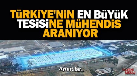 Türkiye'nin en büyüğüne mühendis aranıyor