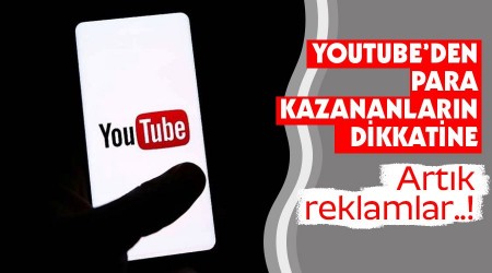 Youtube'den para kazananların dikkatine, artık reklamlar..!