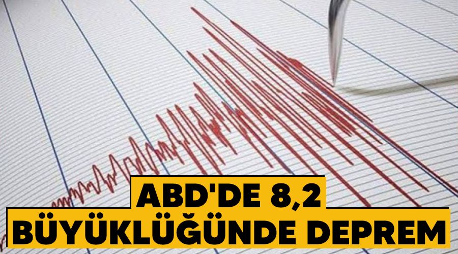 ABD'de 8,2 byklnde deprem