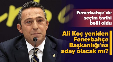 Ali Koç yeniden Fenerbahçe Başkanlığı'na aday olacak mı?