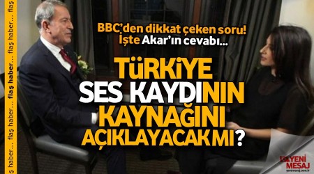 BBC'den Akar'a 'ses kaydı' sorusu!