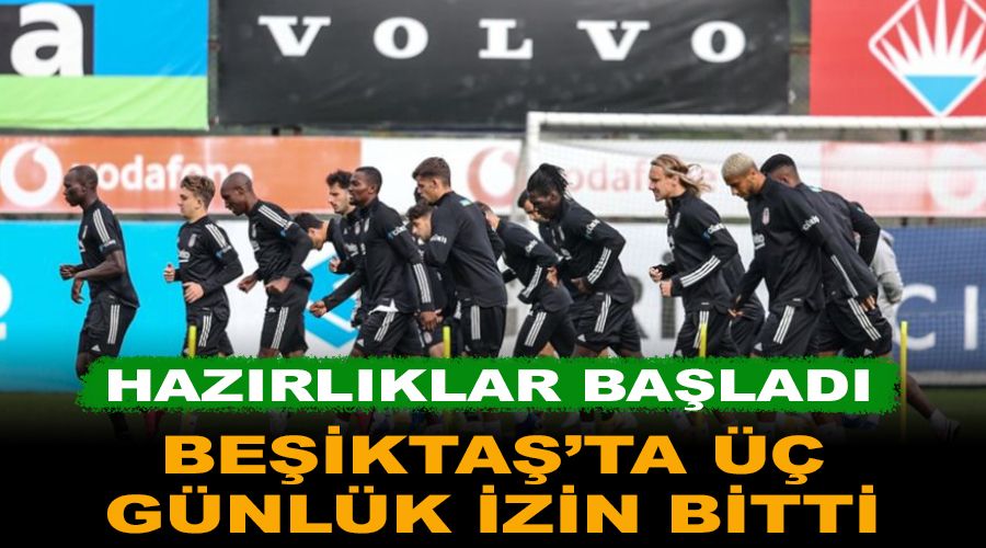 Be�ikta�'ta �� g�nl�k izin bitti 