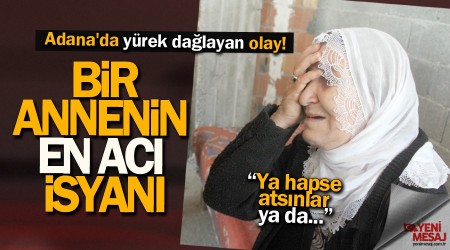 Bir annenin en acı isyanı