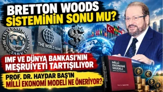 BRETTON WOODS SİSTEMİNİN SONU MU?