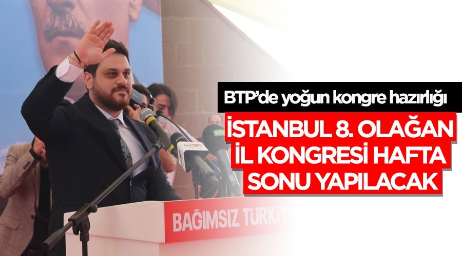 BTP Ýstanbul il kongresine hazýrlanýyor