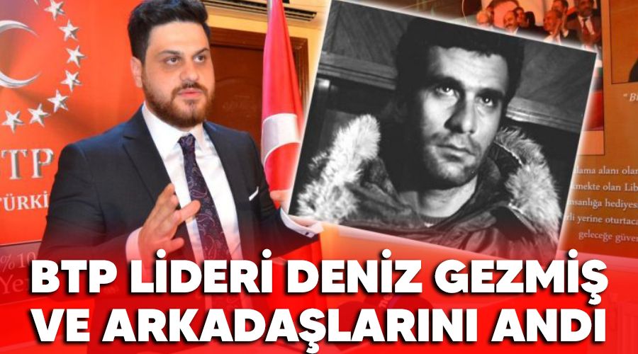 BTP lideri Deniz Gezmiş ve arkadaşlarını andı
