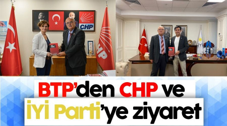 BTP’den CHP ve İYİ Parti’ye ziyaret