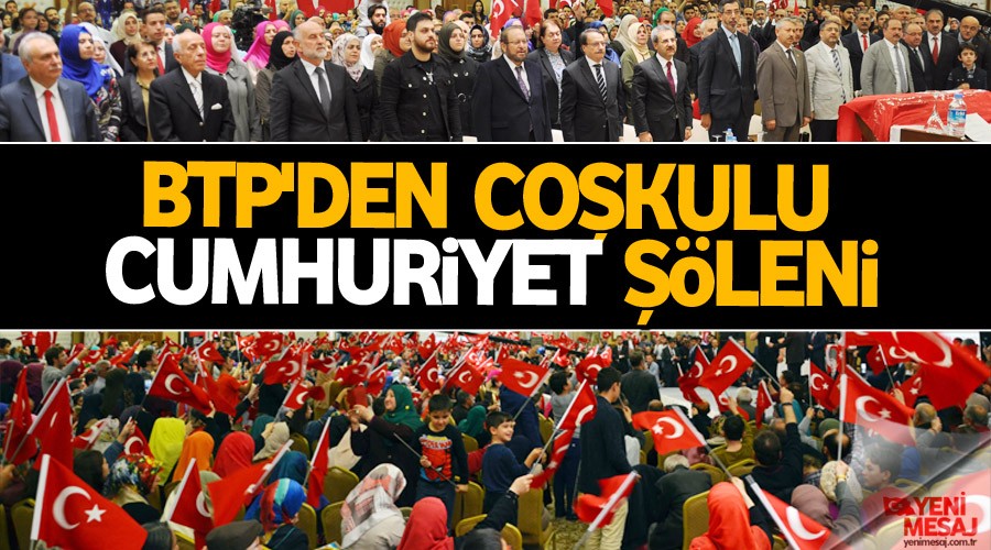 BTP'den coşkulu cumhuriyet şöleni