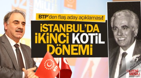 BTP'den flaş açıklama! İstanbul’da ikinci Kotil dönemi