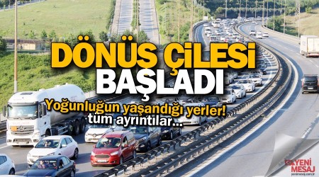 Dönüş çilesi başladı