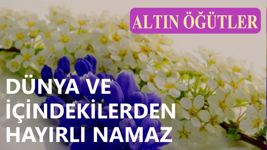 Dnya ve iindekilerden hayrl namaz 