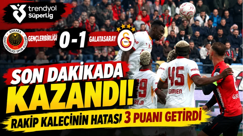 GENÇLERBİRLİĞİ 0-1 GALATASARAY