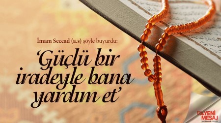 ‘Güçlü bir iradeyle bana yardım et’