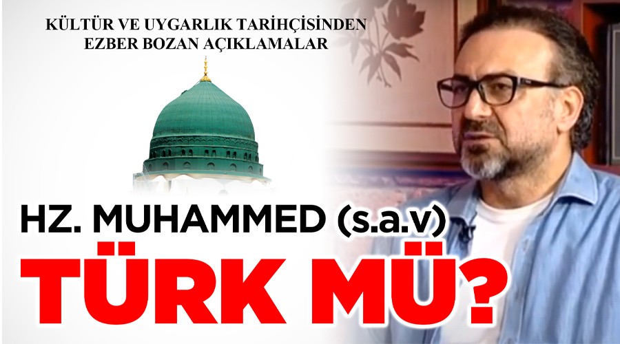 HAZRETİ MUHAMMED TÜRK MÜ?
