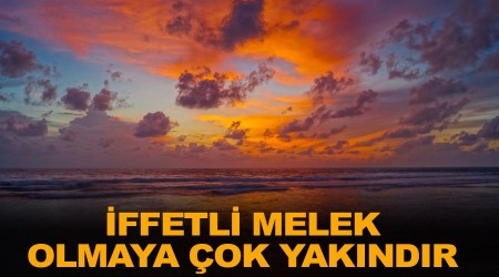İffetli, melek olmaya çok yakındır