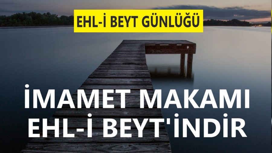 İmamet makamı Ehl-i Beyt'indir