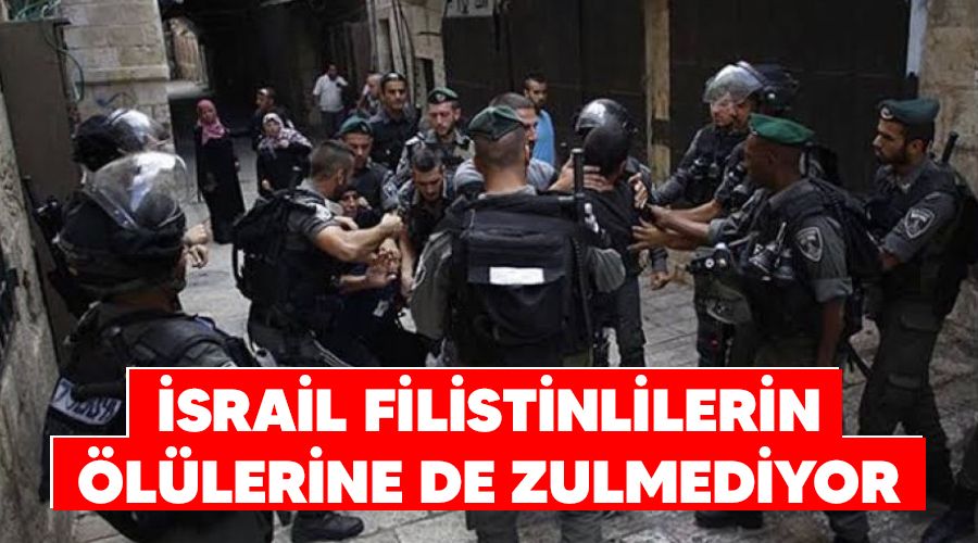 �srail, Filistinlilerin �l�lerine de zulmediyor