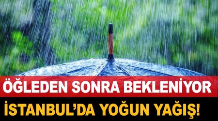 İstanbul'a kuvvetli yağış geliyor