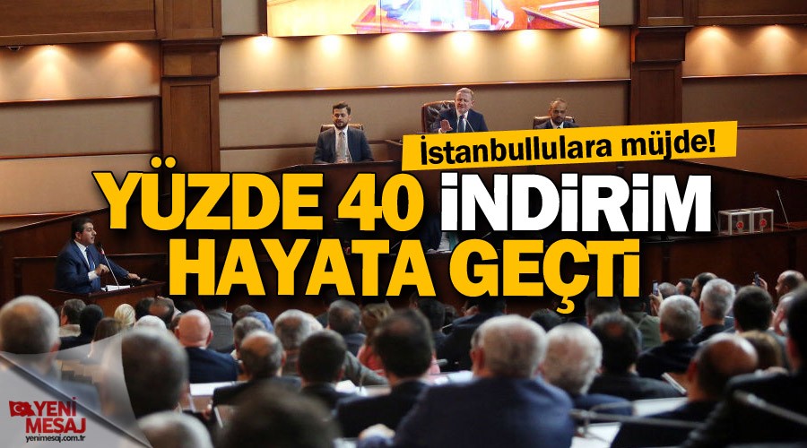 İstanbullulara müjde! Yüzde 40 indirim kabul edildi