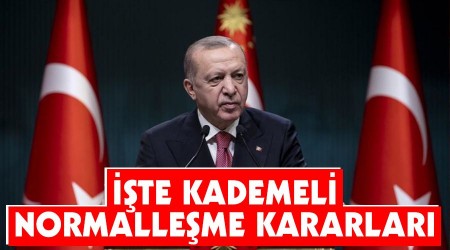 İşte kademeli normalleşme kararları