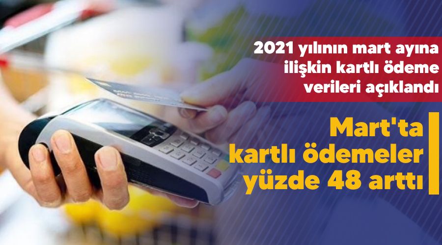 Mart'ta kartl demeler yzde 48 artt