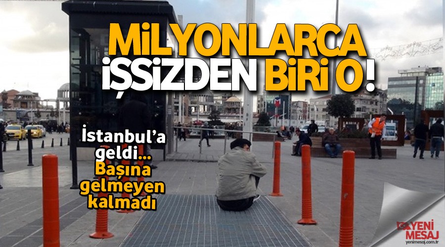Milyonlarca i�sizden biri o!