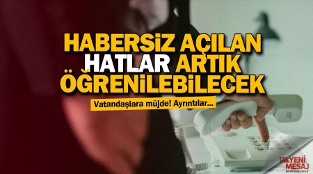 Müjde! Artık habersiz açılan sabit hatlar öğrenilebilecek