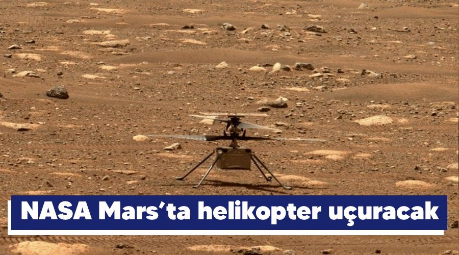 NASA Marsta helikopter uuracak