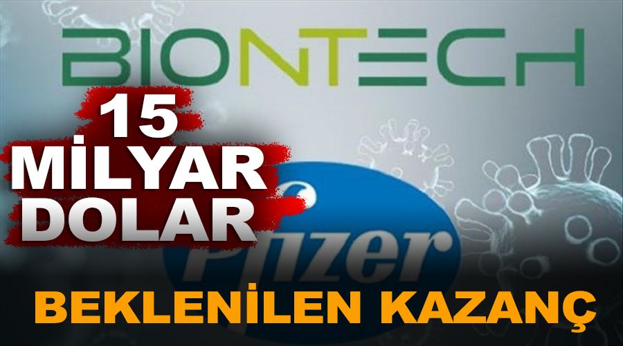 Pfizer aşıdan 15 milyar dolar bekliyor