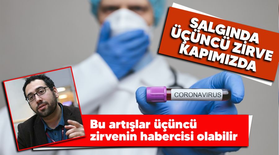 Salgında üçüncü zirve kapımızda