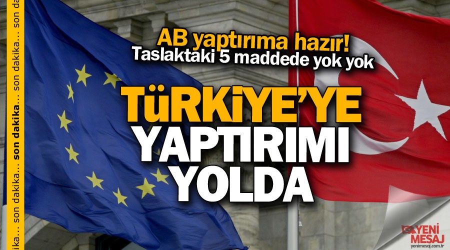 Skandal! AB: T�rkiye'ye yapt�r�m yolda