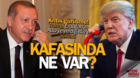 Trump, Erdoğan'ın verdiği sözü açıkladı!