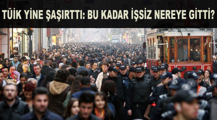 TÜİK yine şaşırttı: Bu kadar işsiz nereye gitti?