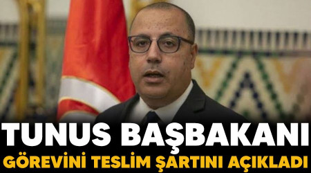 Tunus Başbakanı görevini teslim şartını açıkladı