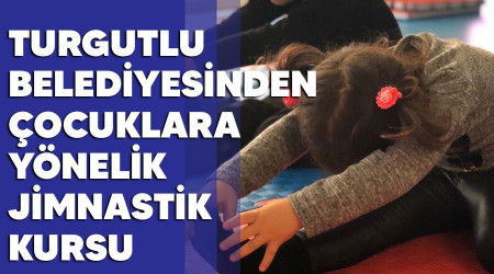 Turgutlu Belediyesinden çocuklara yönelik jimnastik kursu