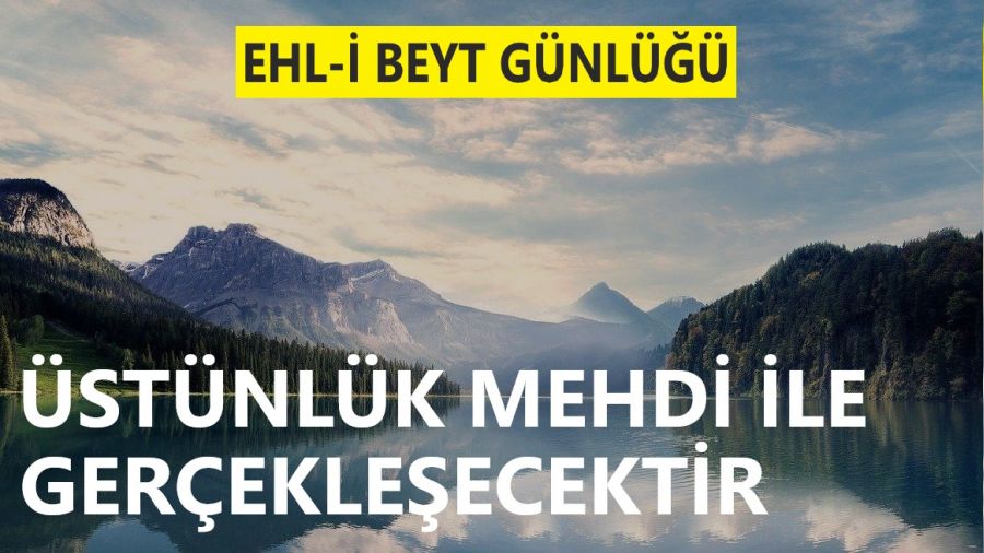‘Üstünlük Mehdi ile gerçekleşecektir’