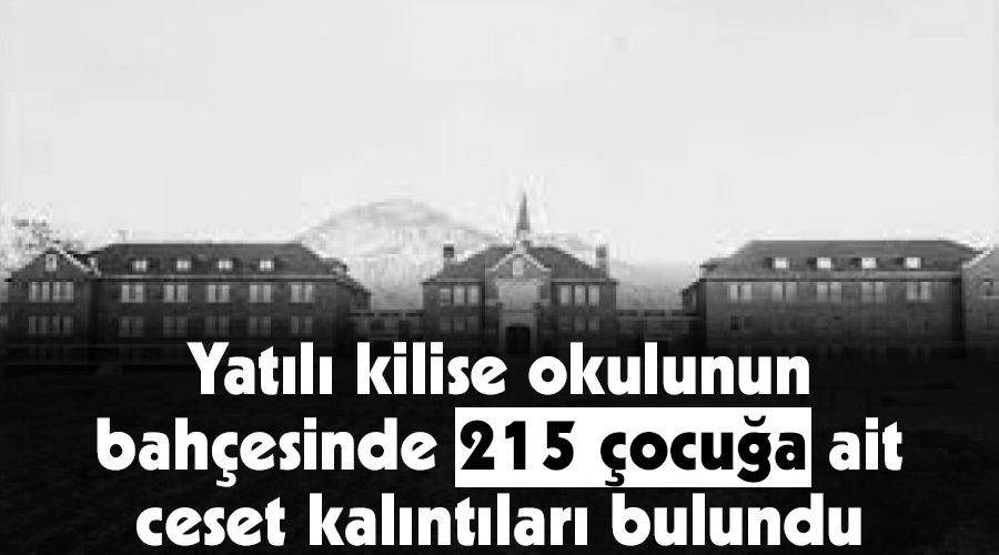 Yatl kilise okulunun bahesinde 215 ocua ait ceset kalntlar bulundu