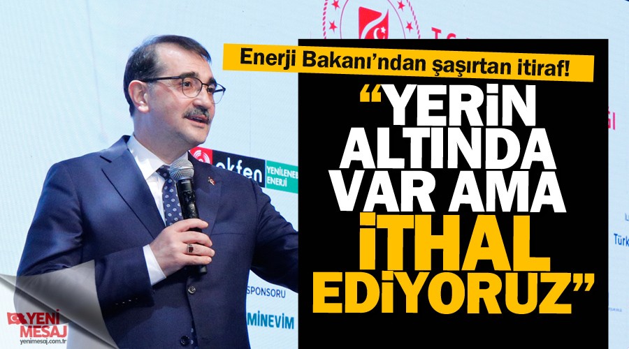 Yerin alt�nda var ama ithal ediyoruz