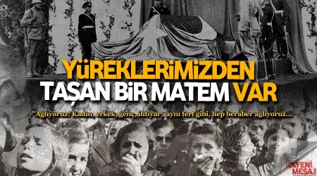 Yüreklerimizden taşan bir matem var