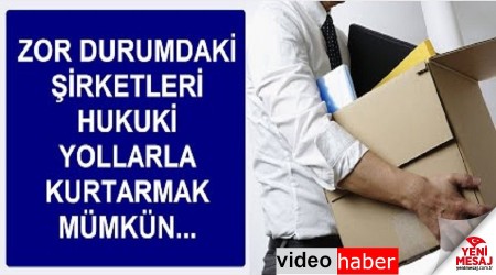 Zor durumdaki şirketler hukuki olarak nasıl kurtarılabilir?