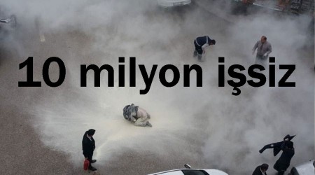 10 milyon işsiz