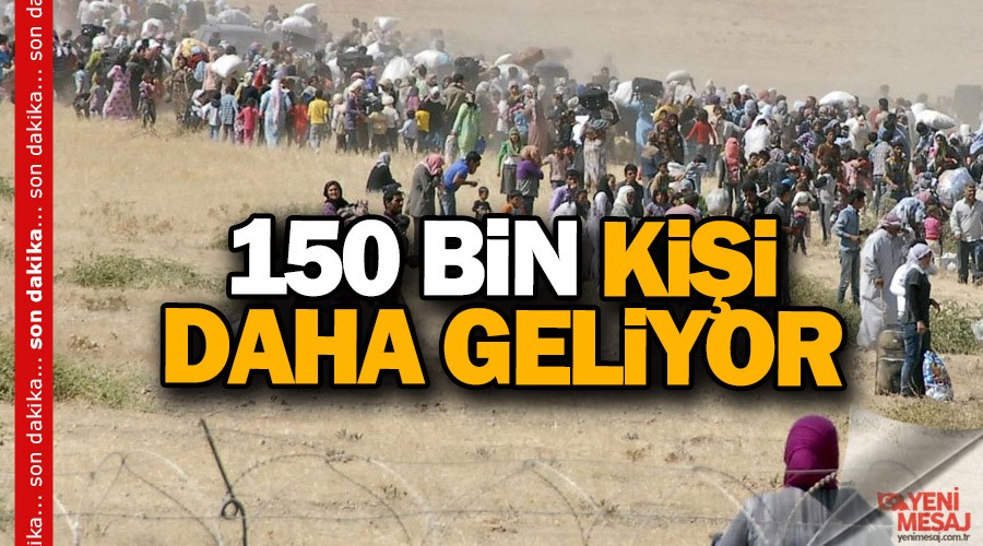 150 bin ki�i daha geliyor