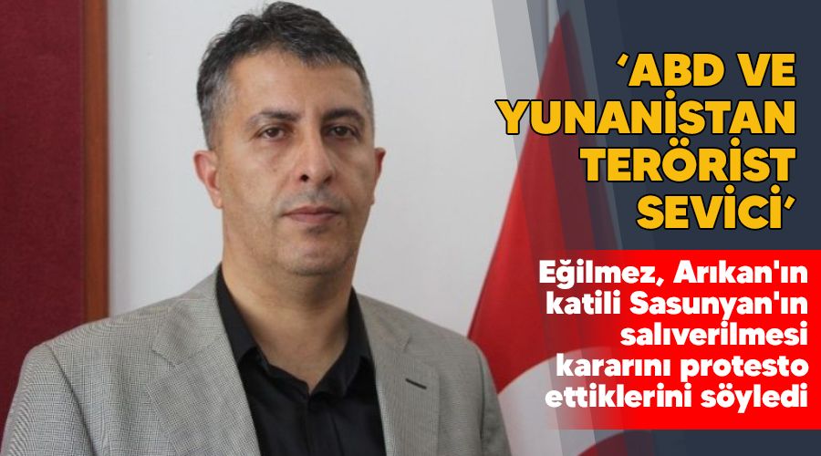 'ABD ve Yunanistan terörist sevici'