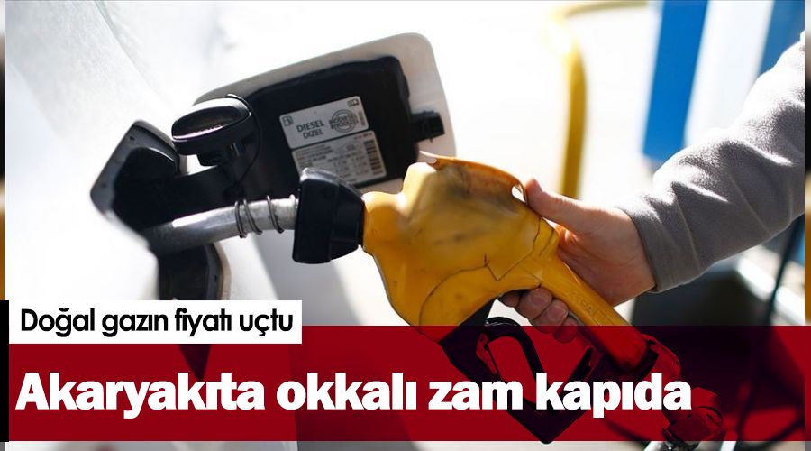 Akaryakta okkal zam kapda