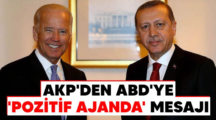 AKP'den ABD'ye 'pozitif ajanda' mesajı