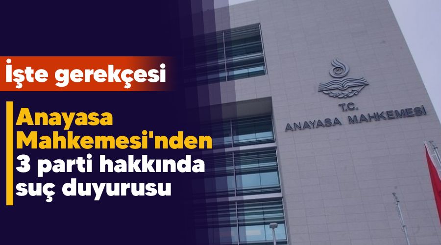 Anayasa Mahkemesi'nden 3 parti hakkında suç duyurusu